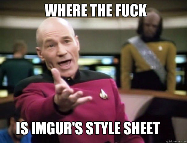 WHERE THE FUCK IS IMGUR's STYLE SHEET  Piccard 2