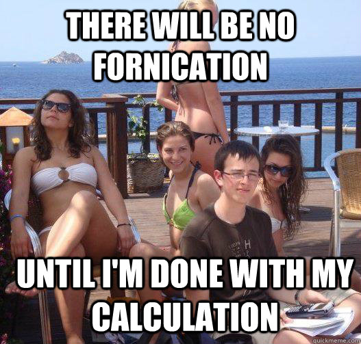 There will be no fornication until I'm done with my calculation - There will be no fornication until I'm done with my calculation  Priority Peter