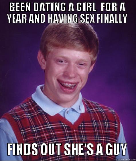 BEEN DATING A GIRL  FOR A YEAR AND HAVING SEX FINALLY FINDS OUT SHE'S A GUY Bad Luck Brian