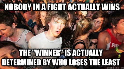 Nobody in a fight actually wins The 