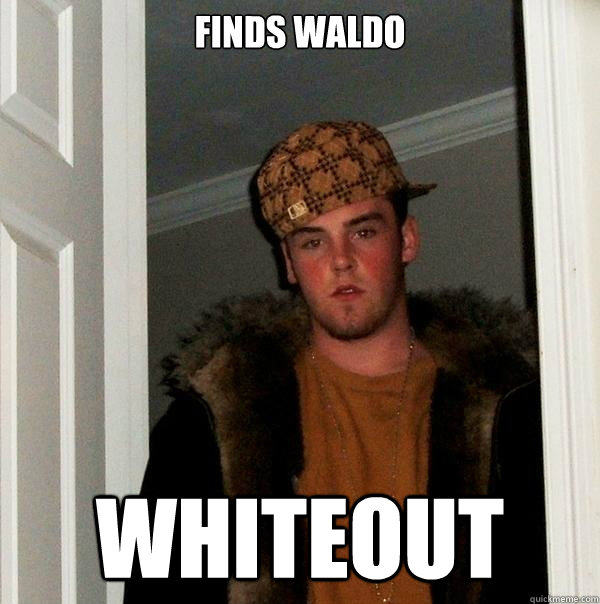 Finds Waldo WHITEOUT - Finds Waldo WHITEOUT  Scumbag Steve