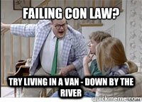 Failing Con Law?  Try living in a van - DOWN BY THE RIVER   