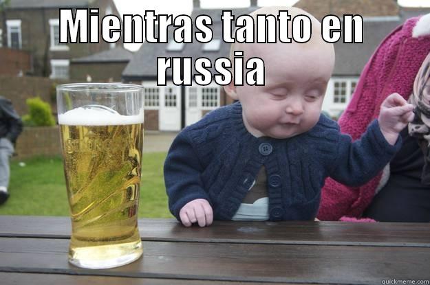 MIENTRAS TANTO EN RUSSIA  drunk baby