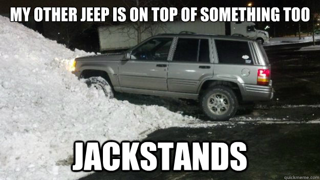 My other jeep is on top of something too  jackstands   