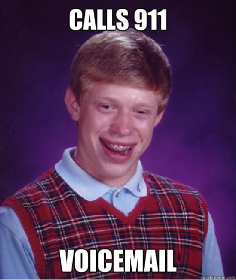 Calls 911 Voicemail  Bad Luck Brian