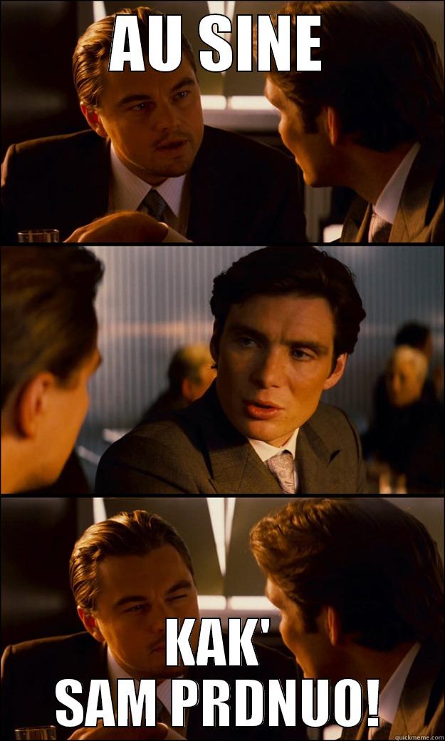 AU SINE KAK' SAM PRDNUO! Inception