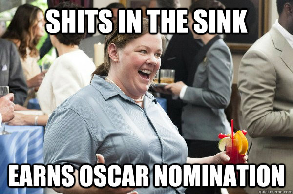 Shits in the sink earns oscar nomination - Shits in the sink earns oscar nomination  Melissa McCarthy Bridesmaids