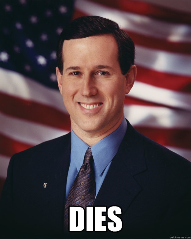  dies -  dies  Rick Santorum