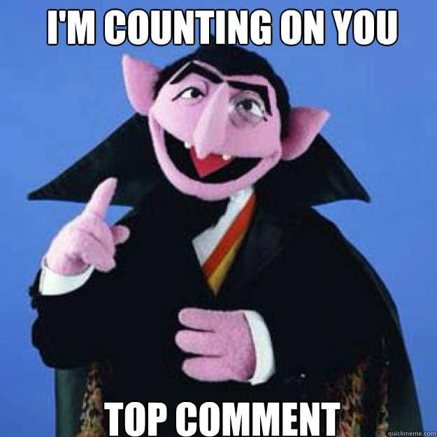 I'm counting on you  top comment - I'm counting on you  top comment  count Von count
