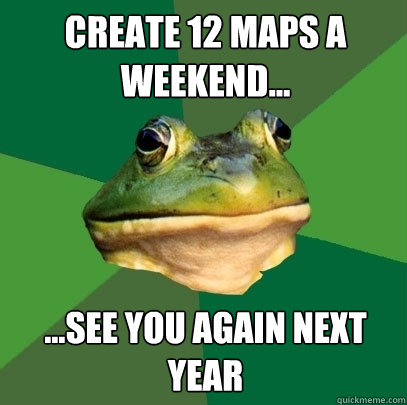 Create 12 maps a weekend... ...see you again next year  Foul Bachelor Frog