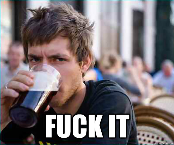  Fuck It  College Senior