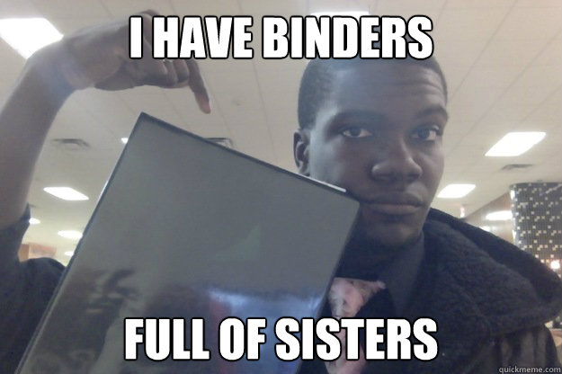 I have binders Full of sisters - I have binders Full of sisters  IXTID
