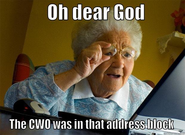              OH DEAR GOD            THE CWO WAS IN THAT ADDRESS BLOCK Grandma finds the Internet