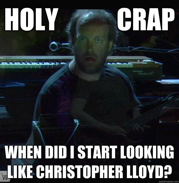 holy            crap when did I start looking like christopher lloyd? - holy            crap when did I start looking like christopher lloyd?  Misc