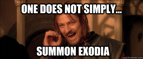 One does not simply... summon exodia  Mordor