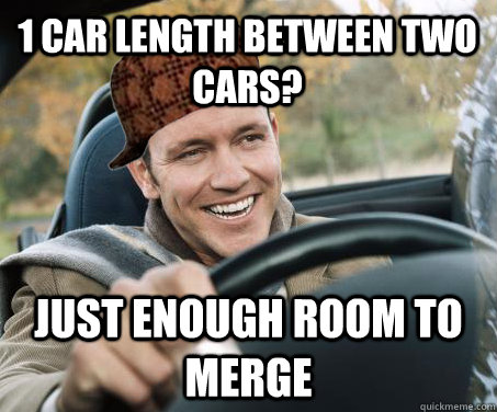 1 car length between two cars? just enough room to merge - 1 car length between two cars? just enough room to merge  SCUMBAG DRIVER