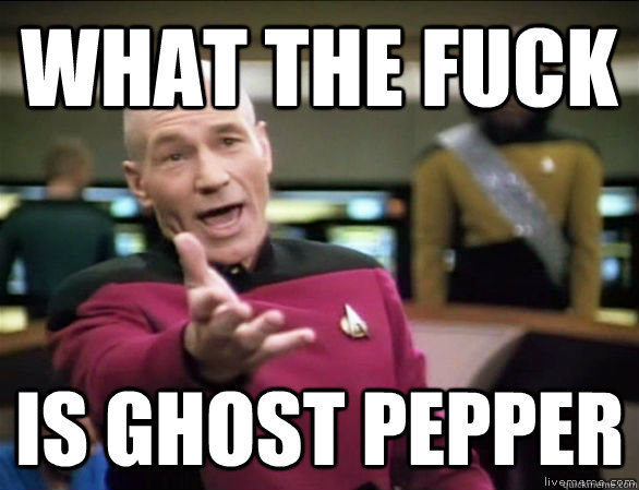 what the fuck is ghost pepper - what the fuck is ghost pepper  Annoyed Picard HD