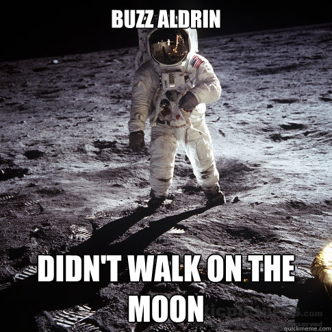 Buzz Aldrin Didn't walk on the moon  Buzz Aldrin