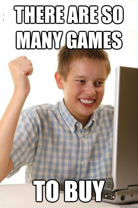 THERE ARE SO MANY GAMES TO BUY  1st Day Internet Kid
