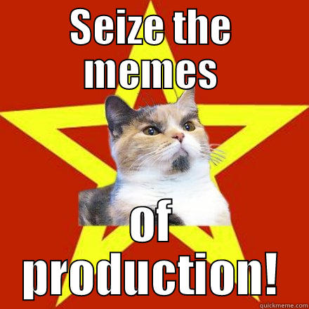 SEIZE THE MEMES OF PRODUCTION! Lenin Cat