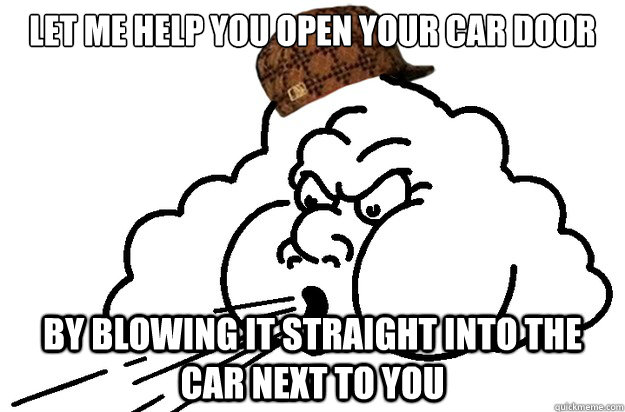 Let me help you open your car door by blowing it straight into the car next to you  