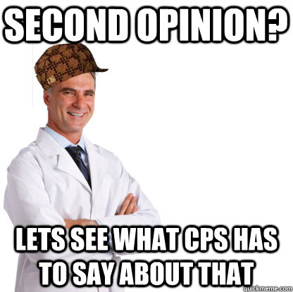 Second opinion? Lets see what CPS has to say about that  
