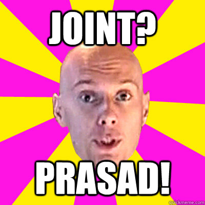 joint? prasad!  