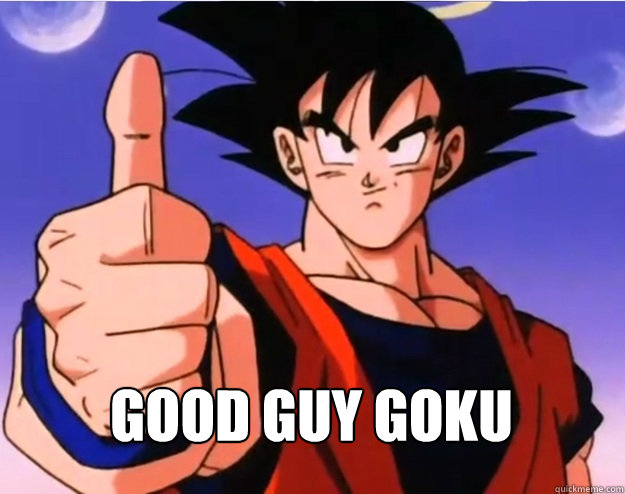Good guy goku  Good Guy Goku