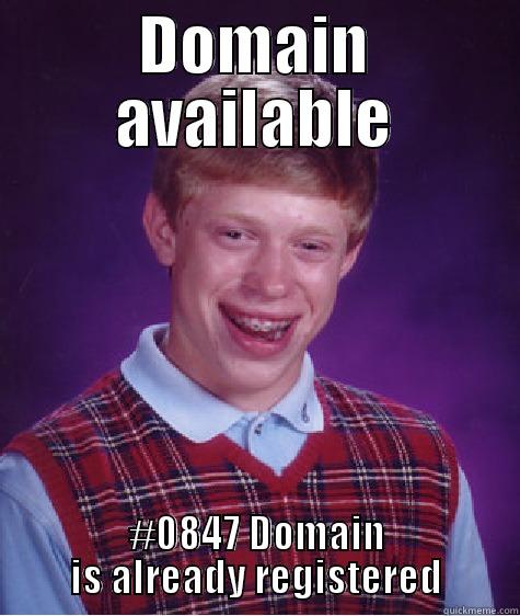 DOMAIN AVAILABLE #0847 DOMAIN IS ALREADY REGISTERED Bad Luck Brian