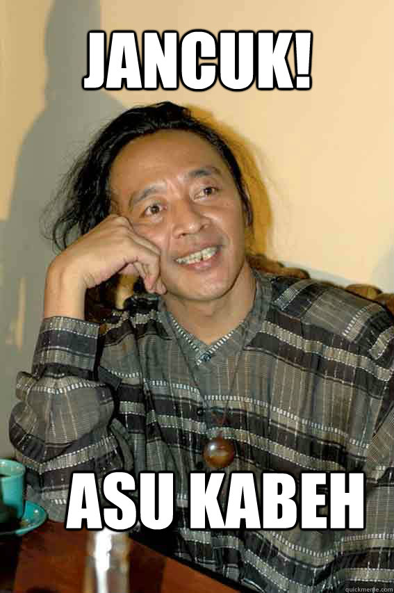 JANCUK! ASU KABEH - JANCUK! ASU KABEH  Presiden Jancukers meme