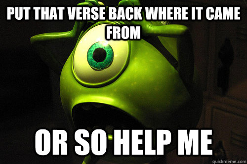put that verse back where it came from or so help me - put that verse back where it came from or so help me  Monsters inc