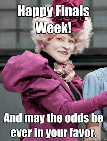 Happy Finals Week! And may the odds be ever in your favor. - Happy Finals Week! And may the odds be ever in your favor.  Hunger Games Parking Spot