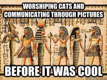 worshiping cats and communicating through pictures before it was cool - worshiping cats and communicating through pictures before it was cool  Misc