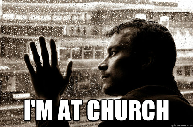  I'm at church -  I'm at church  Over-Educated Problems