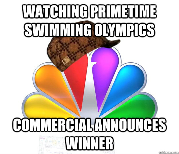 watching primetime swimming olympics commercial announces winner  Scumbag NBC nbcfail