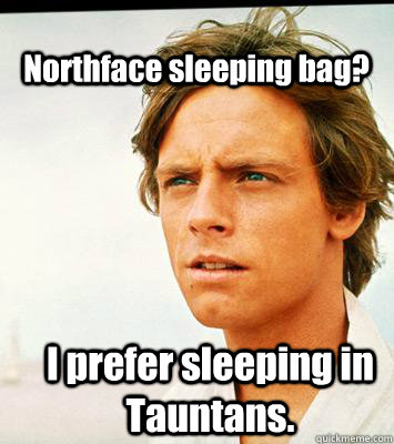 Northface sleeping bag? I prefer sleeping in Tauntans.  