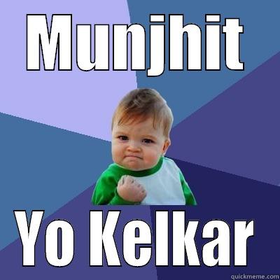 MUNJHIT YO KELKAR Success Kid