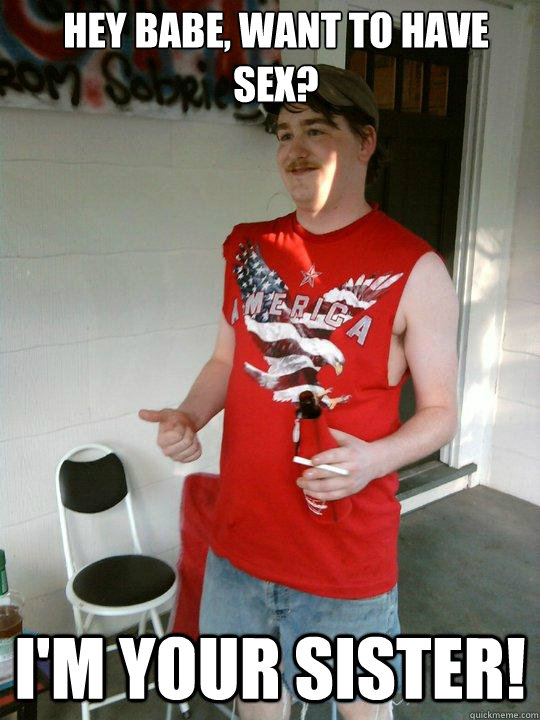 Hey babe, want to have sex? I'm your sister!  Redneck Randal