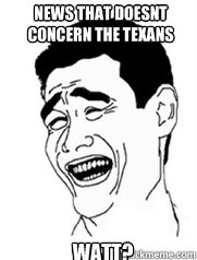 news that doesnt concern the texans watt?  Yao meme