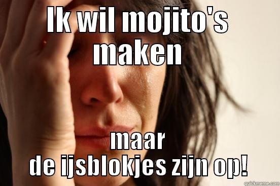 IK WIL MOJITO'S MAKEN MAAR DE IJSBLOKJES ZIJN OP! First World Problems
