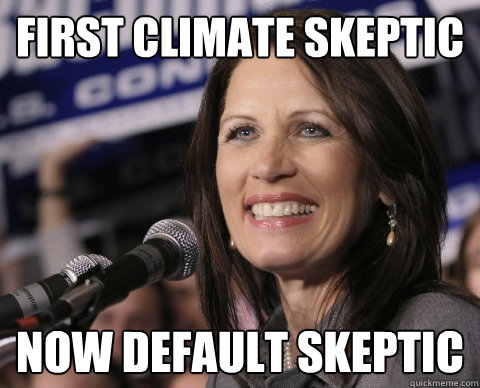first climate skeptic now default skeptic   Bad Memory Michelle