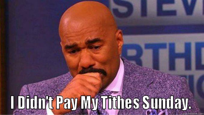  I DIDN'T PAY MY TITHES SUNDAY. Misc