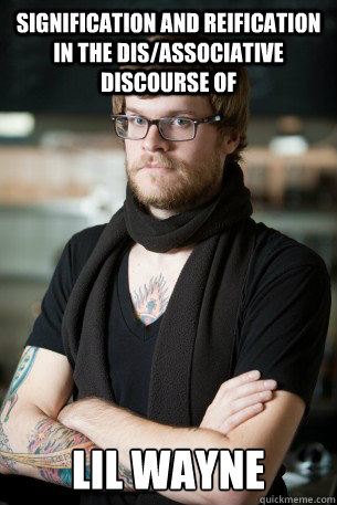 signification and reification in the dis/associative discourse of lil wayne  Hipster Barista