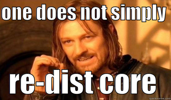 ONE DOES NOT SIMPLY  RE-DIST CORE Boromir