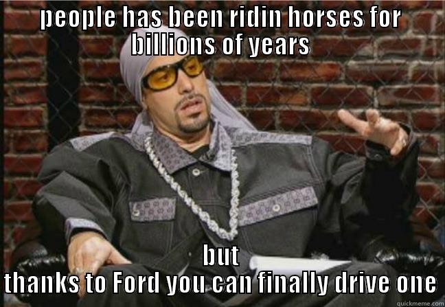 PEOPLE HAS BEEN RIDIN HORSES FOR BILLIONS OF YEARS BUT THANKS TO FORD YOU CAN FINALLY DRIVE ONE Misc