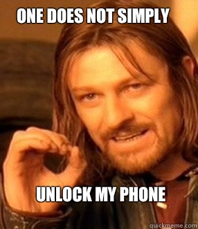 one does not simply Unlock my phone  One does not simply slide to unlock