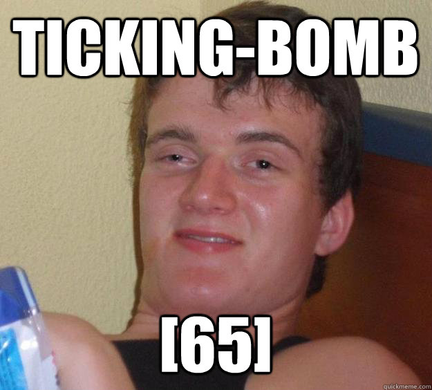 Ticking-bomb [65]  10 Guy