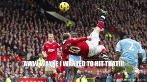 Aww Wayne I wanted to hit that!!! - Aww Wayne I wanted to hit that!!!  ROONEY KICK