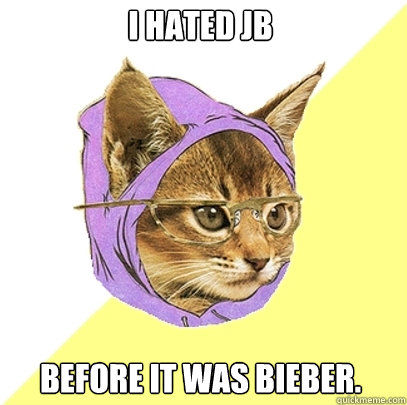I hated JB Before it was Bieber.  Hipster Kitty