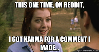 This one time, on Reddit, i GOT KARMA FOR A COMMENT I MADE... - This one time, on Reddit, i GOT KARMA FOR A COMMENT I MADE...  and this one time